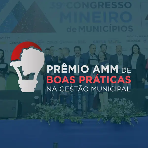 Prêmio AMM de Boas Práticas na Gestão Municipal, no 39º Congresso Mineiro de Municípios